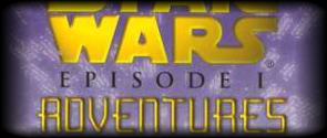 •  EPISODE I ADVENTURES 1-11