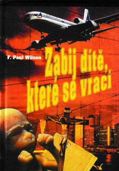 Wilson, Francis P.: ZABIJ DÍTĚ, KTERÉ SE VRACÍ