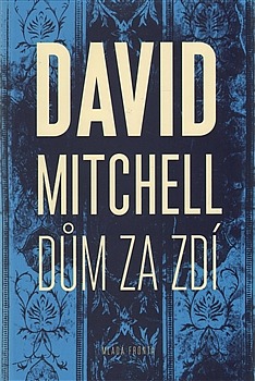 Mitchell, David: DŮM ZA ZDÍ