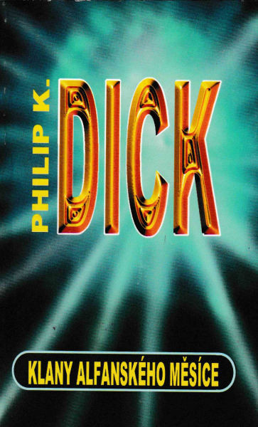 Dick, Philip K.: KLANY ALFANSKÉHO MĚSÍCE