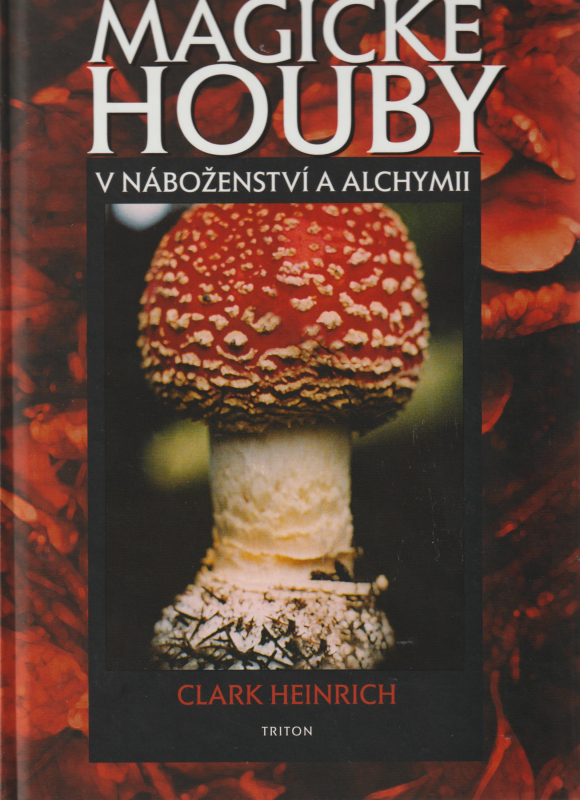 Heinrich, Clark: MAGICKÉ HOUBY V NÁBOŽENSTVÍ A ALCHYMII