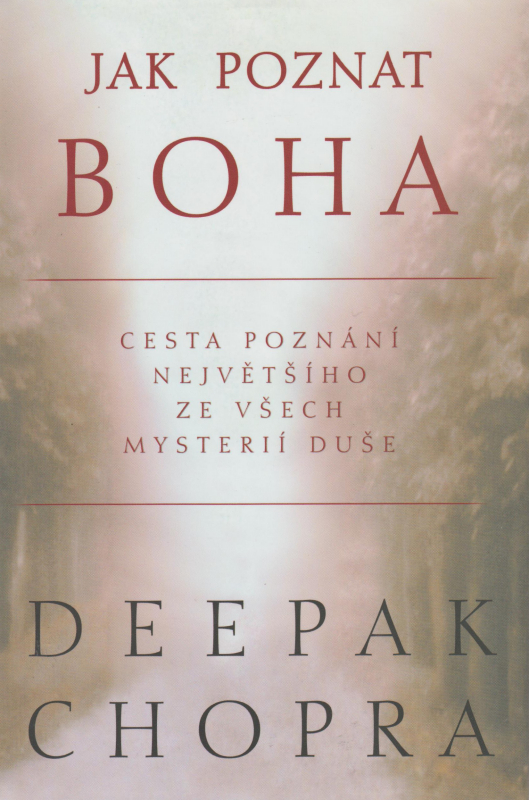 Chopra, Deepak: JAK POZNAT BOHA