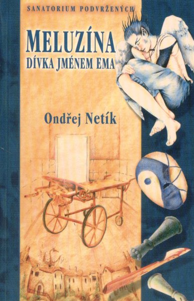 Netík, Ondřej: MELUZÍNA, DÍVKA JMÉNEM EMA