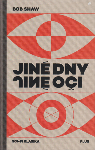 Shaw, Bob: JINÉ DNY, JINÉ OČI