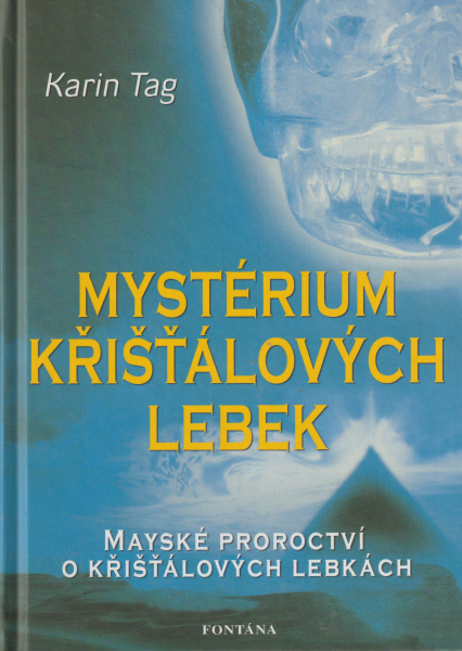 Tag, Karin: MYSTÉRIUM KŘIŠŤÁLOVÝCH LEBEK