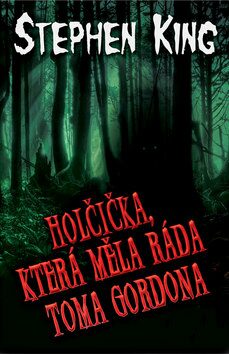 King, Stephen: HOLČIČKA, KTERÁ MĚLA RÁDA TOMA GORDONA