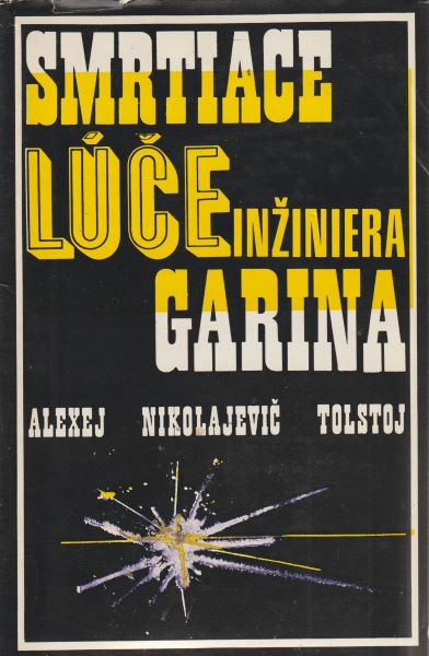 Tolstoj, A.N.: SMRTIACE LÚČE INŽINIERA GARINA