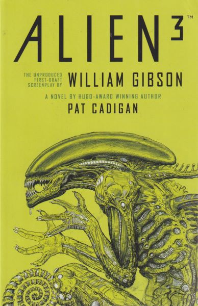 Cadigan, Pat: ALIEN3 - THE UNPRODUCED FIRST-DRAFT SCREENPLAY BY WILLIAM GIBSON