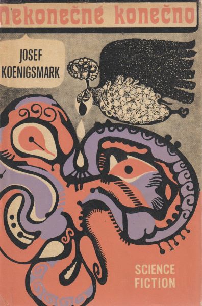 Koenigsmark, Josef: NEKONEČNÉ KONEČNO