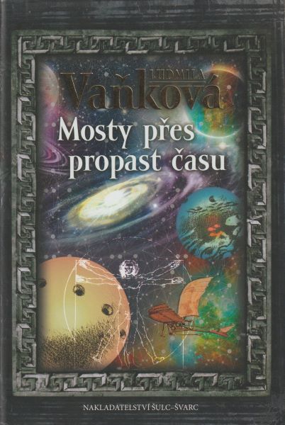 Vaňková, Ludmila: MOSTY PŘES PROPAST ČASU