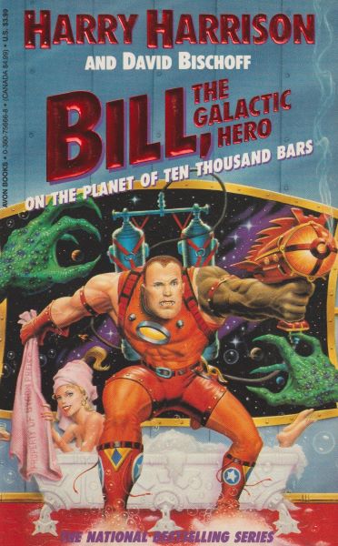 Harrison, Harry: BILL, THE GALACTIC HERO...ON THE PLANET OF TEN THOUSAND BARS