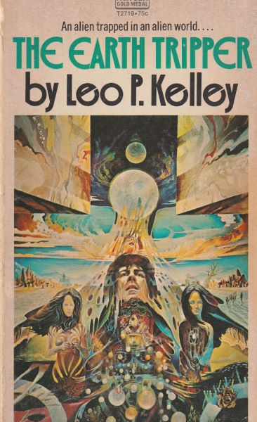 Kelley, Leo P.: THE EARTH TRIPPER