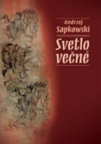Sapkowski, Andrzej: SVETLO VEČNÉ
