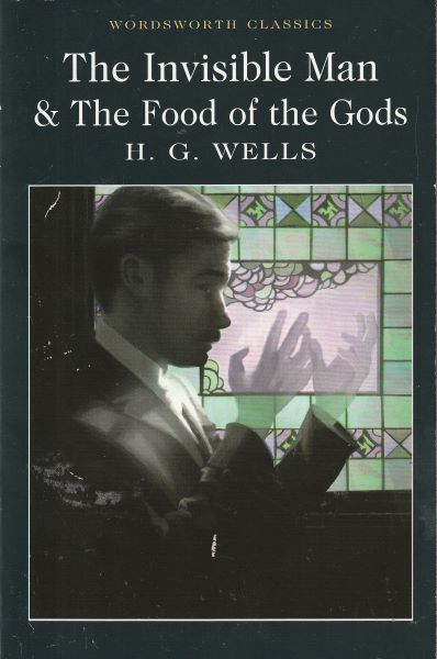 Wells, Herbert G.: INVISIBLE MAN & THE FOOD OF THE GODS