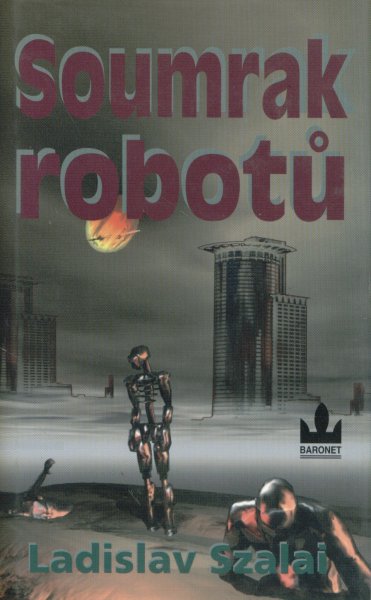 Szalai, Ladislav: SOUMRAK ROBOTŮ