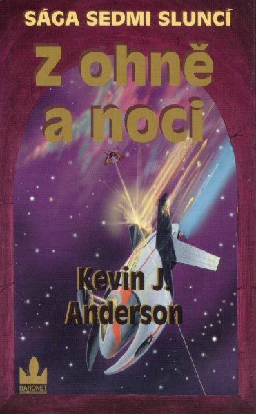 Anderson, Kevin J.: Z OHNĚ A NOCI