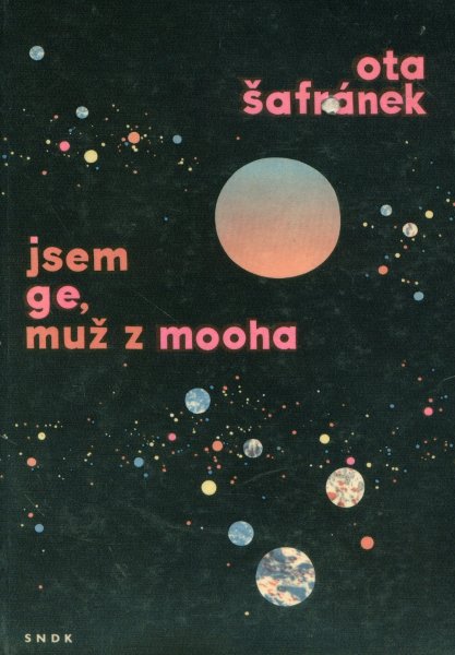 Šafránek, Ota: JSEM GE, MUŽ Z MOOHA