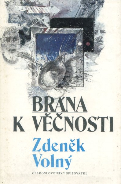 Volný, Zdeněk: BRÁNA K VĚČNOSTI