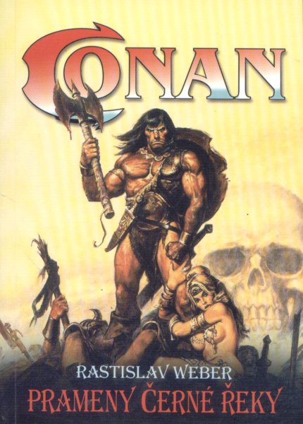 Weber, Rastislav: CONAN - PRAMENY ČERNÉ ŘEKY