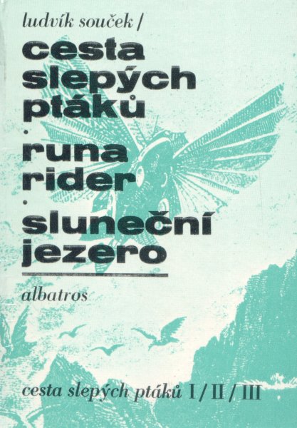Souček, Ludvík: CESTA SLEPÝCH PTÁKŮ I-III