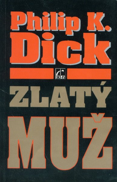 Dick, Philip K.: ZLATÝ MUŽ