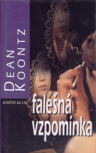 Koontz, Dean: FALEŠNÁ VZPOMÍNKA