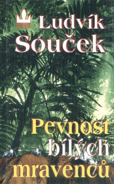 Souček, Ludvík: PEVNOST BÍLÝCH MRAVENCŮ