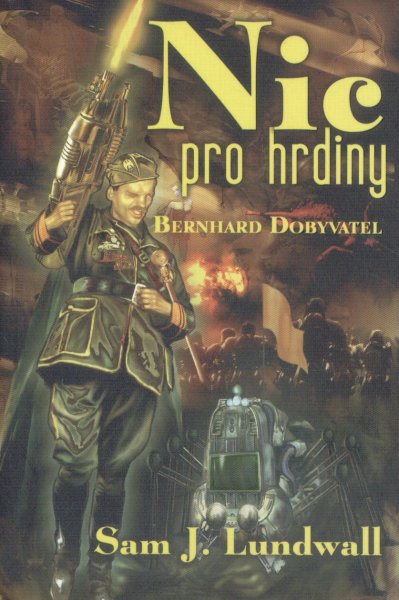 Lundwall, Sam: NIC PRO HRDINY / BERNHARD DOBYVATEL