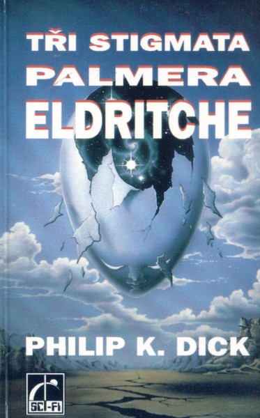 Dick, Philip K..: TŘI STIGMATA PALMERA ELDRITCHE