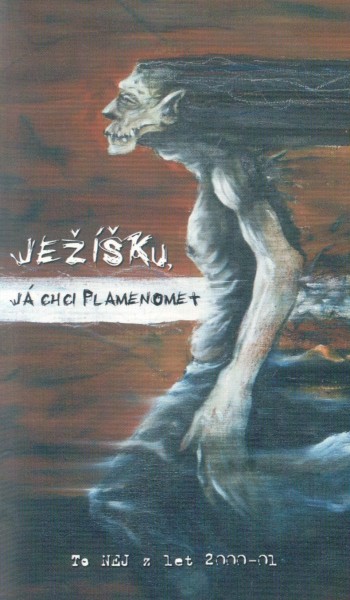 antologie: JEŽÍŠKU, JÁ CHCI PLAMENOMET 2000-2001