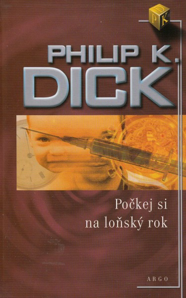 Dick, Philip K.: POČKEJ SI NA LOŇSKÝ ROK