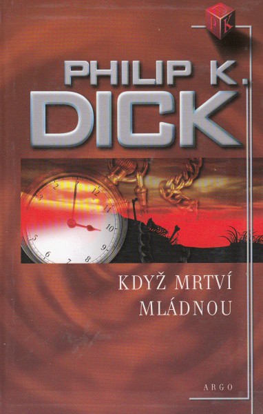 Dick, Philip K.: KDYŽ MRTVÍ MLÁDNOU
