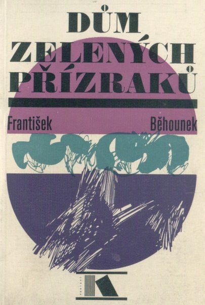 Běhounek, František: DŮM ZELENÝCH PŘÍZRAKŮ