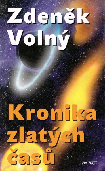 Volný, Zdeněk: KRONIKA ZLATÝCH ČASŮ