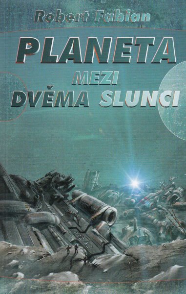 Fabian, Robert: PLANETA MEZI DVĚMA SLUNCI