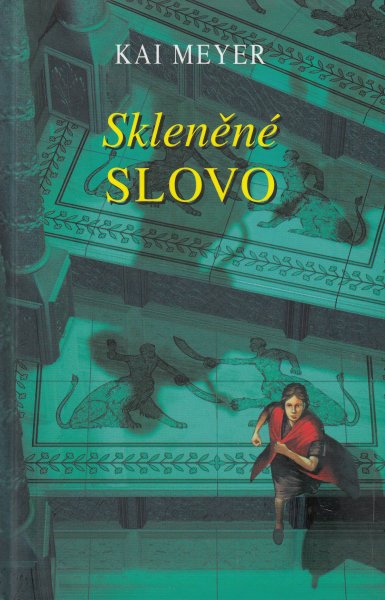 Meyer, Kai: SKLENĚNÉ SLOVO