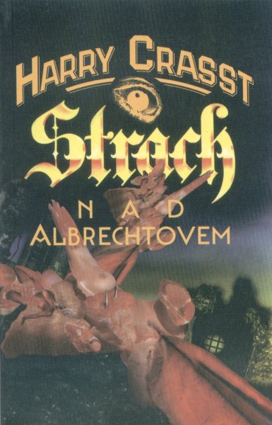 Crasst, Harry: STRACH NAD ALBRECHTOVEM