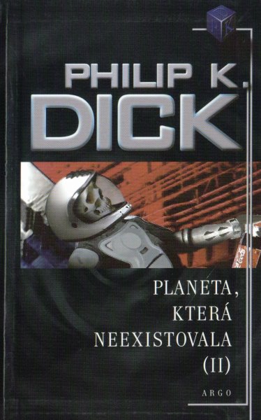 Dick, Philip K.: PLANETA, KTERÁ NEEXISTOVALA (II)