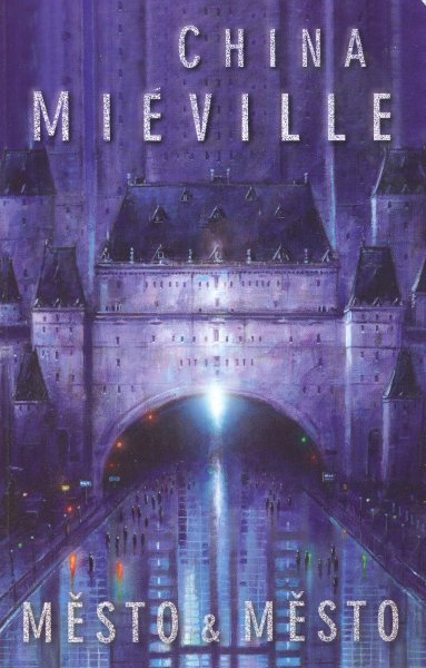 Miéville, China: MĚSTO & MĚSTO