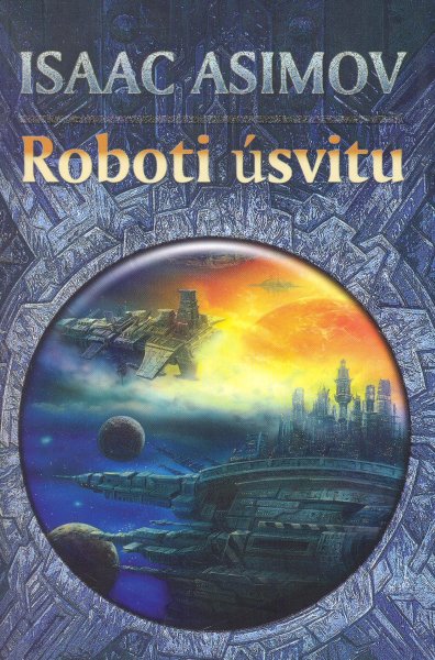 Asimov, Isaac: ROBOTI ÚSVITU