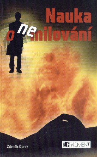 Durek, Zdeněk: NAUKA O NEMILOVÁNÍ