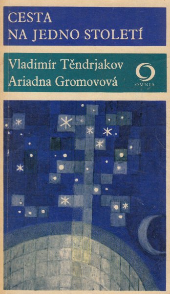 Těndrjakov, V.: CESTA NA JEDNO STOLETÍ