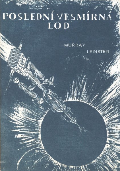 Leinster, Murray: POSLEDNÍ VESMÍRNÁ LOĎ