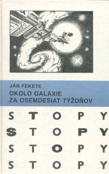 Fekete, Ján: OKOLO GALAXIE ZA OSEMDESIAT TÝŽDŇOV