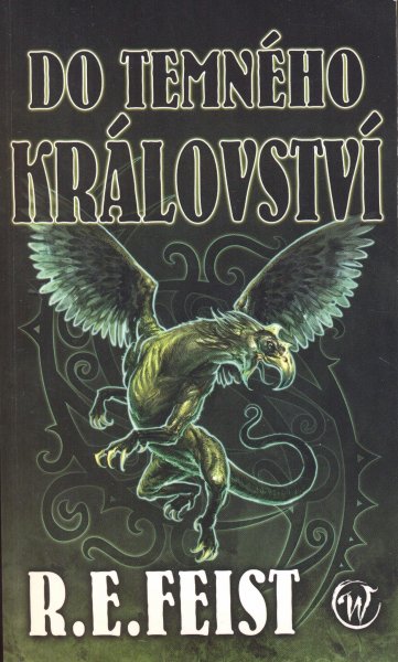 Feist, Raymond E.: DO TEMNÉHO KRÁLOVSTVÍ