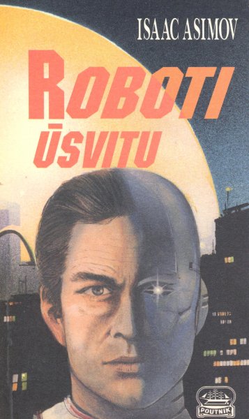 Asimov, Isaac: ROBOTI ÚSVITU