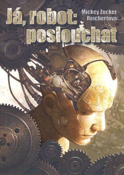 Reichertová, Mickey Z.: JÁ, ROBOT: POSLOUCHAT