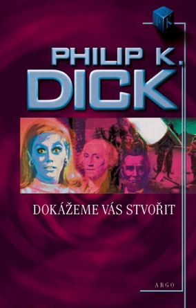 Dick, Philip K.: DOKÁŽEME VÁS STVOŘIT