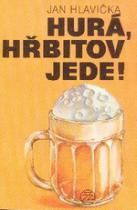 Hlavička, Jan: HURÁ, HŘBITOV JEDE