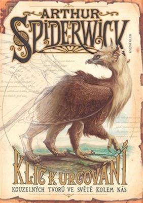 ARTHUR SPIDERWICK: KLÍČ K URČOVÁNÍ KOUZELNÝCH TVORŮ VE SVĚTĚ KOLEM NÁS